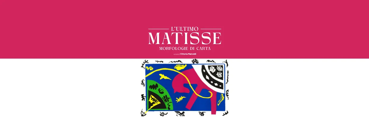 Mostra L’Ultimo Matisse – Morfologie di carta
